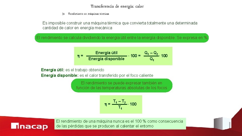 Transferencia de energía: calor 31 Rendimiento en máquinas térmicas Es imposible construir una máquina