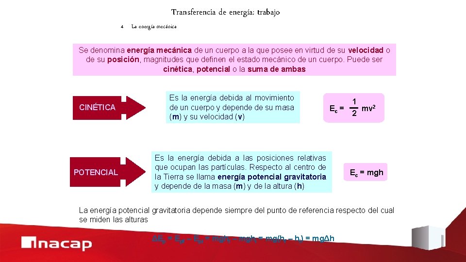 Transferencia de energía: trabajo 4 La energía mecánica Se denomina energía mecánica de un