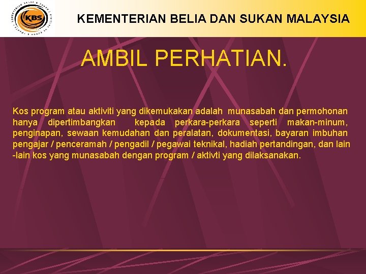 KEMENTERIAN BELIA DAN SUKAN MALAYSIA AMBIL PERHATIAN. Kos program atau aktiviti yang dikemukakan adalah