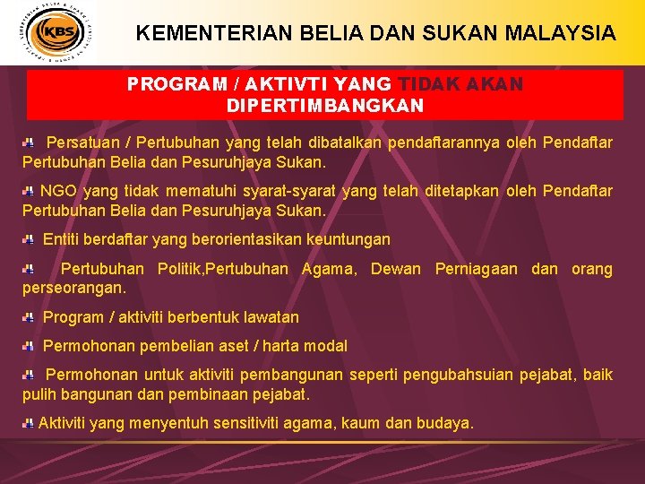 KEMENTERIAN BELIA DAN SUKAN MALAYSIA PROGRAM / AKTIVTI YANG TIDAK AKAN DIPERTIMBANGKAN Persatuan /