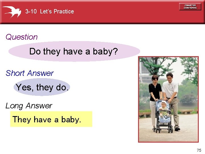 3 -10 Let’s Practice Question Do they have a baby? Short Answer Yes, they