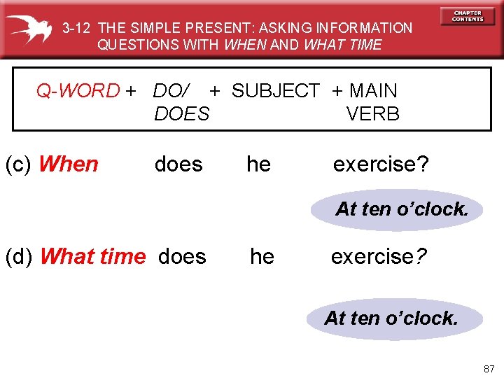 3 -12 THE SIMPLE PRESENT: ASKING INFORMATION QUESTIONS WITH WHEN AND WHAT TIME Q-WORD