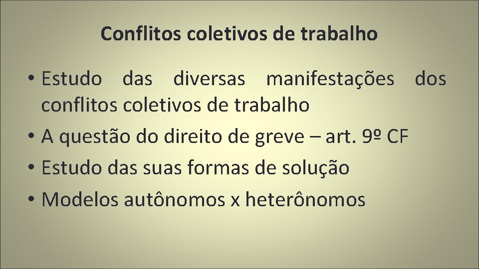 Conflitos coletivos de trabalho • Estudo das diversas manifestações dos conflitos coletivos de trabalho