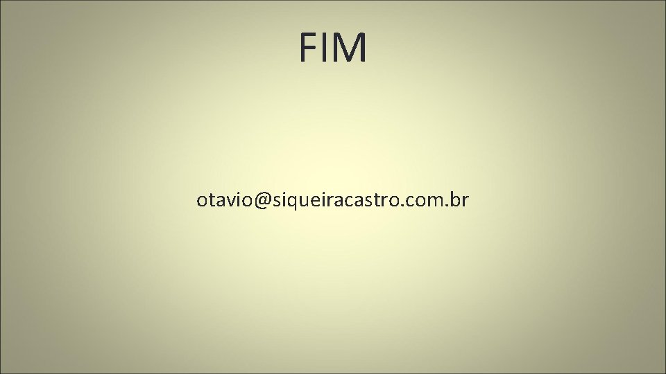 FIM otavio@siqueiracastro. com. br 