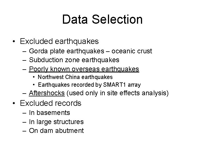 Data Selection • Excluded earthquakes – Gorda plate earthquakes – oceanic crust – Subduction
