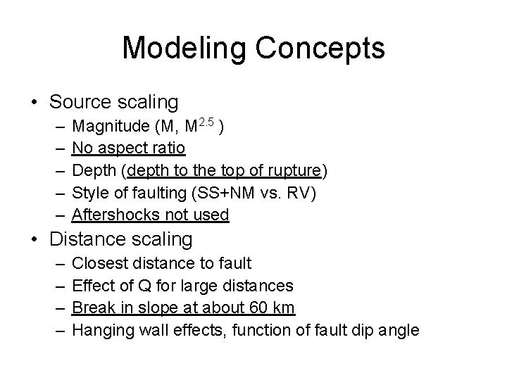 Modeling Concepts • Source scaling – – – Magnitude (M, M 2. 5 )