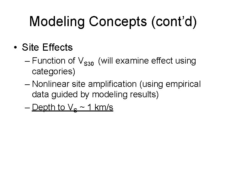 Modeling Concepts (cont’d) • Site Effects – Function of VS 30 (will examine effect