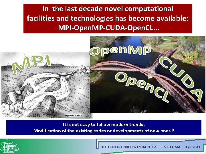 In the last decade novel computational facilities and technologies has become available: MPI-Open. MP-CUDA-Open.