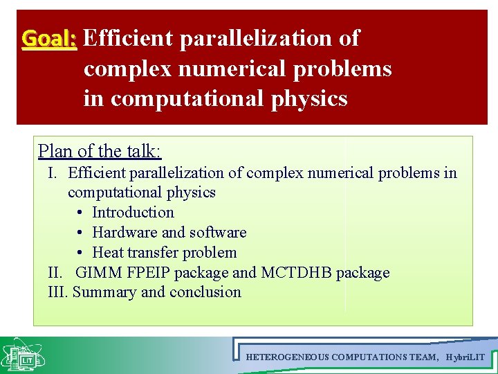 Goal: Efficient parallelization of complex numerical problems in computational physics Plan of the talk:
