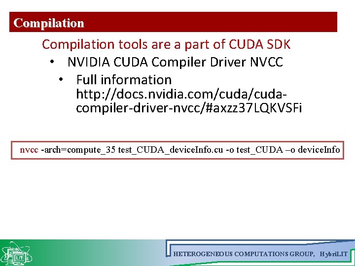 Compilation tools are a part of CUDA SDK • NVIDIA CUDA Compiler Driver NVCC