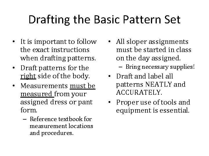Drafting the Basic Pattern Set • It is important to follow the exact instructions