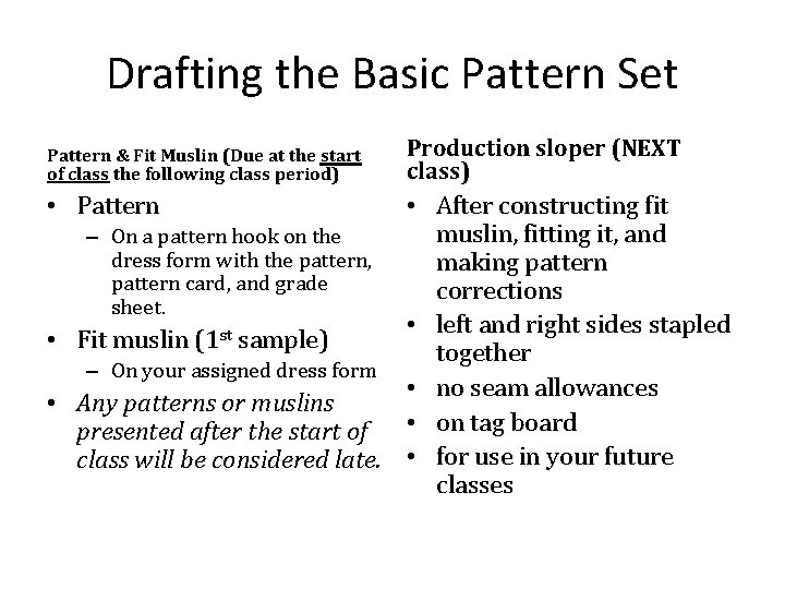 Drafting the Basic Pattern Set Pattern & Fit Muslin (Due at the start of