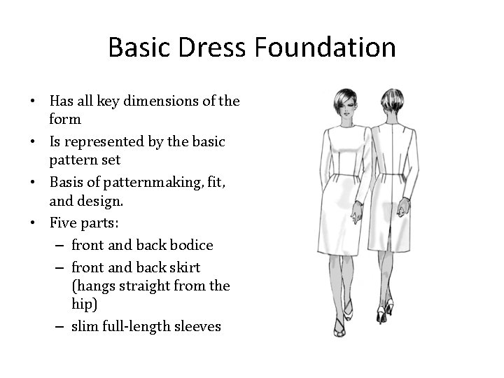 Basic Dress Foundation • Has all key dimensions of the form • Is represented