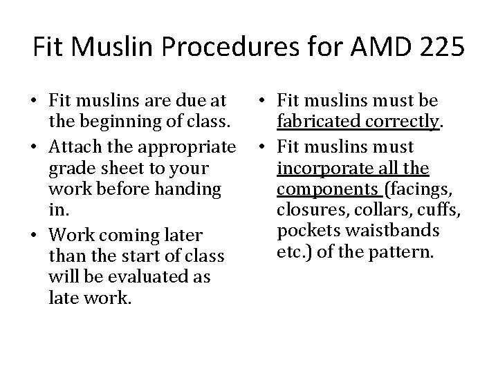Fit Muslin Procedures for AMD 225 • Fit muslins are due at the beginning