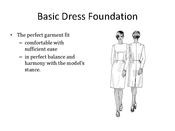Basic Dress Foundation • The perfect garment fit – comfortable with sufficient ease –