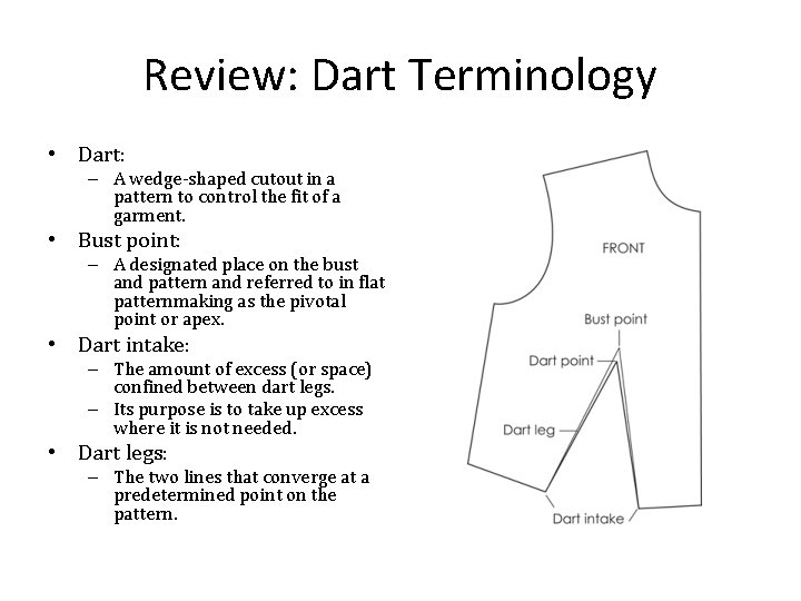 Review: Dart Terminology • Dart: – A wedge-shaped cutout in a pattern to control