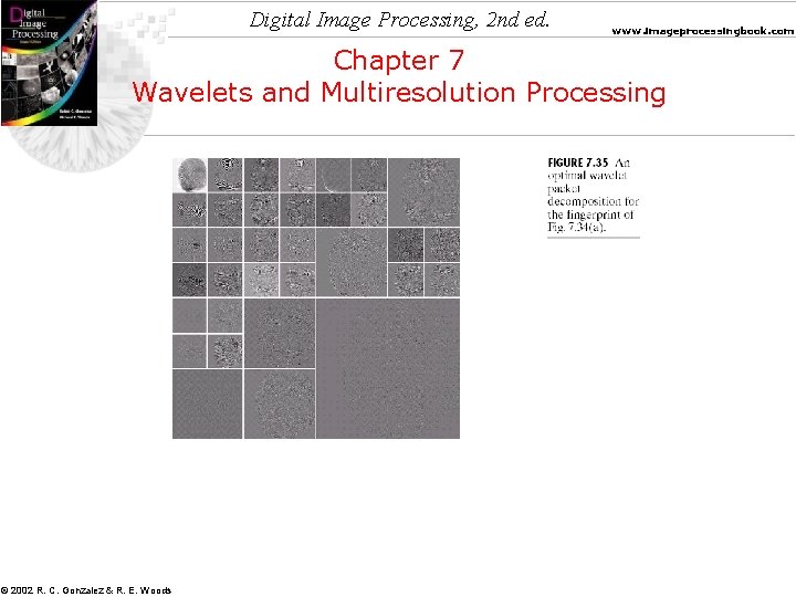 Digital Image Processing, 2 nd ed. www. imageprocessingbook. com Chapter 7 Wavelets and Multiresolution Digital Image Processing, 2 nd ed. www. imageprocessingbook. com Chapter 7 Wavelets and Multiresolution
