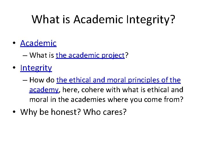 What is Academic Integrity? • Academic – What is the academic project? • Integrity