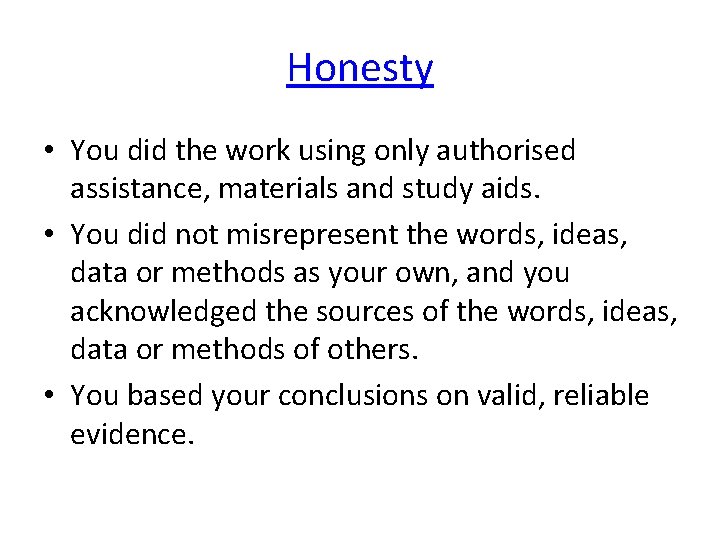 Honesty • You did the work using only authorised assistance, materials and study aids.
