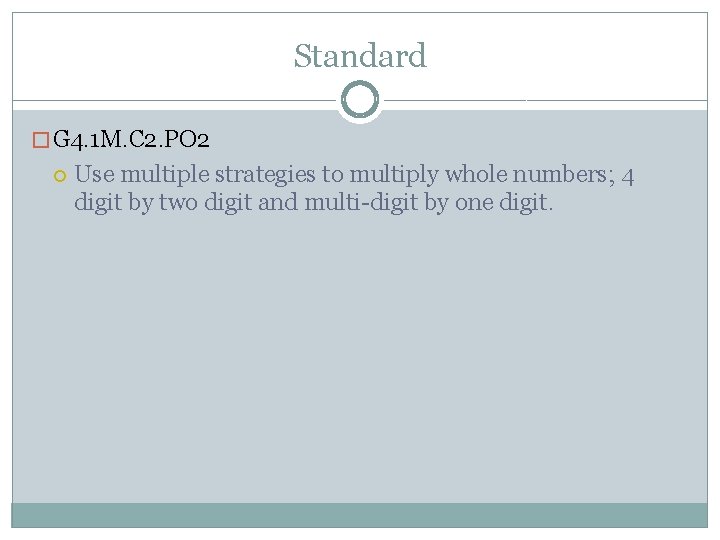 Standard � G 4. 1 M. C 2. PO 2 Use multiple strategies to