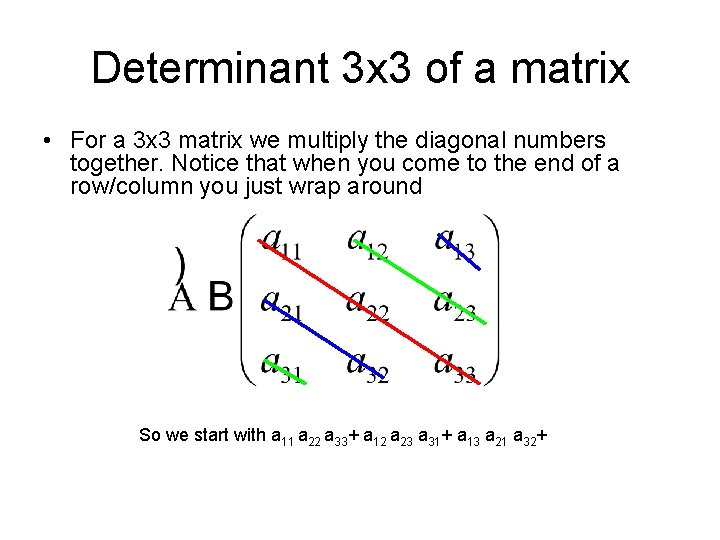 Determinant 3 x 3 of a matrix • For a 3 x 3 matrix