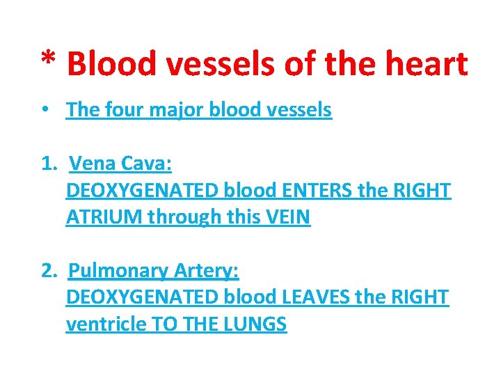 * Blood vessels of the heart • The four major blood vessels 1. Vena