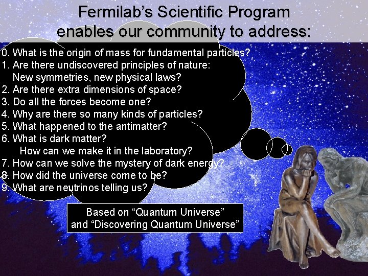 Fermilab’s Scientific Program enables our community to address: 0. What is the origin of