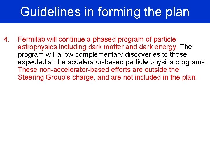 Guidelines in forming the plan 4. Fermilab will continue a phased program of particle