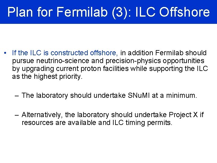 Plan for Fermilab (3): ILC Offshore • If the ILC is constructed offshore, in