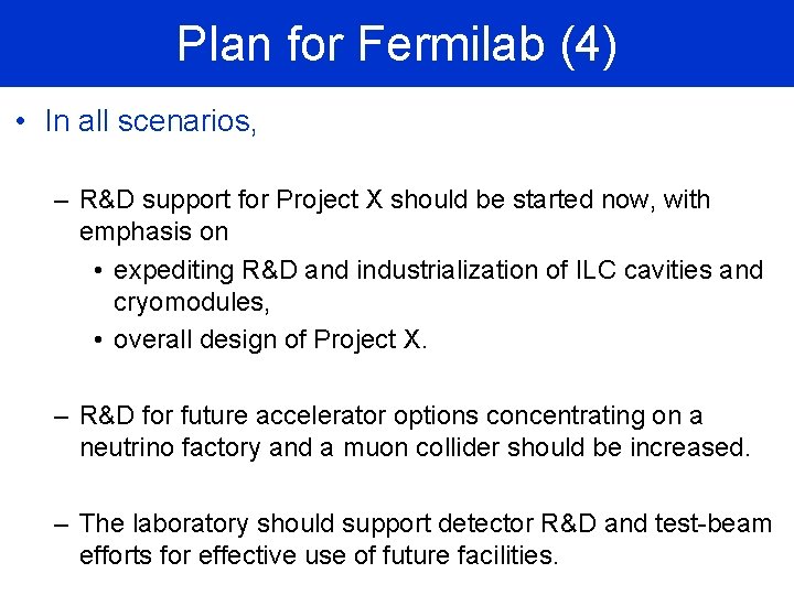Plan for Fermilab (4) • In all scenarios, – R&D support for Project X
