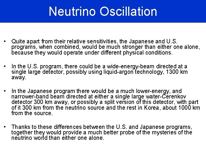 Neutrino Oscillation • Quite apart from their relative sensitivities, the Japanese and U. S.