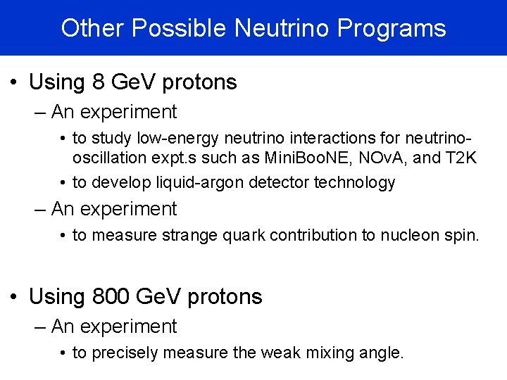 Other Possible Neutrino Programs • Using 8 Ge. V protons – An experiment •