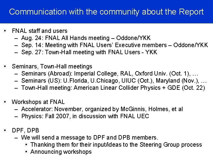 Communication with the community about the Report • FNAL staff and users – Aug.