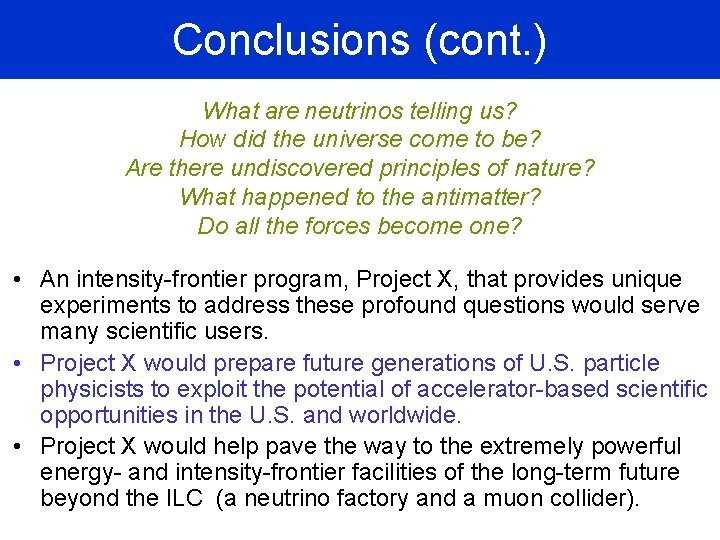 Conclusions (cont. ) What are neutrinos telling us? How did the universe come to