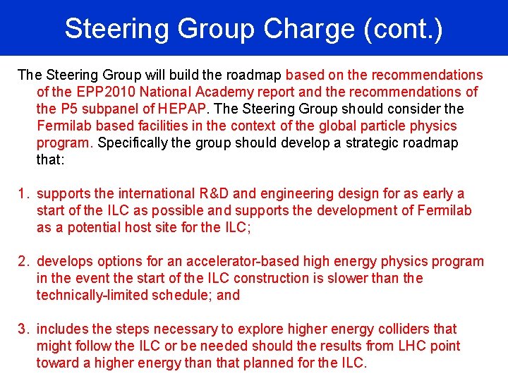 Steering Group Charge (cont. ) The Steering Group will build the roadmap based on