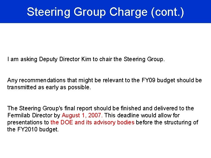 Steering Group Charge (cont. ) I am asking Deputy Director Kim to chair the