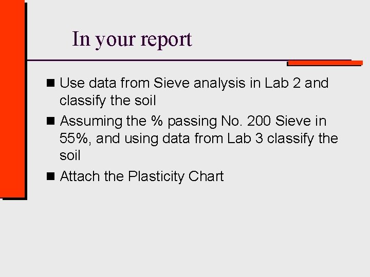 In your report n Use data from Sieve analysis in Lab 2 and classify