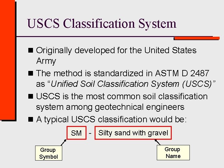 USCS Classification System n Originally developed for the United States Army n The method