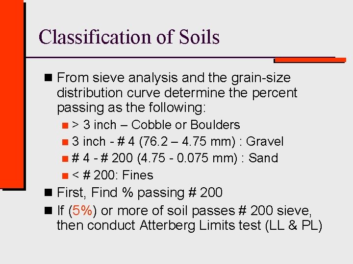 Classification of Soils n From sieve analysis and the grain-size distribution curve determine the