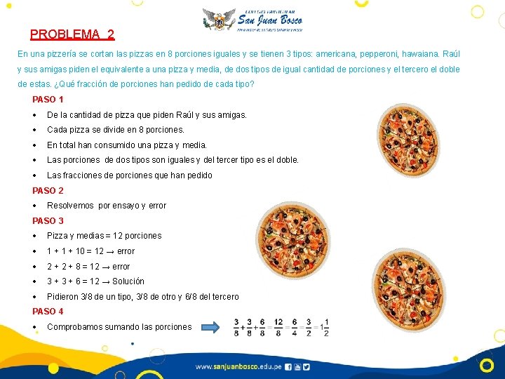 PROBLEMA 2 En una pizzería se cortan las pizzas en 8 porciones iguales y