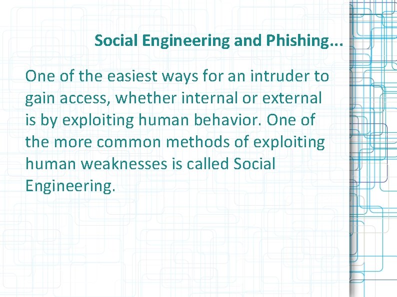 Social Engineering and Phishing. . . One of the easiest ways for an intruder