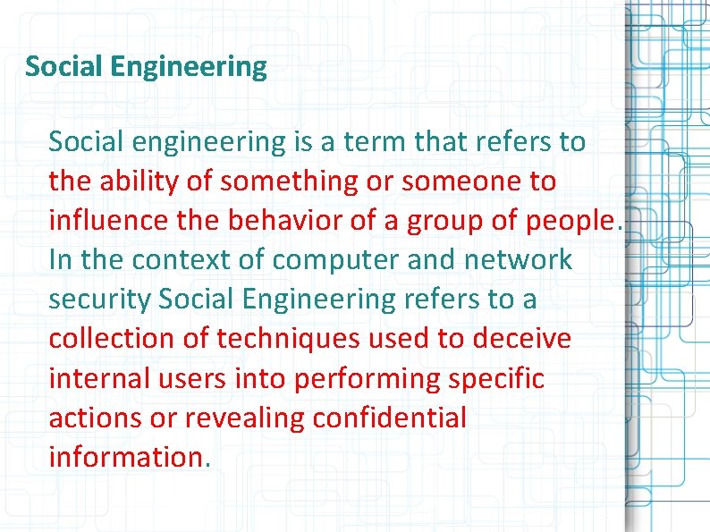 Social Engineering Social engineering is a term that refers to the ability of something