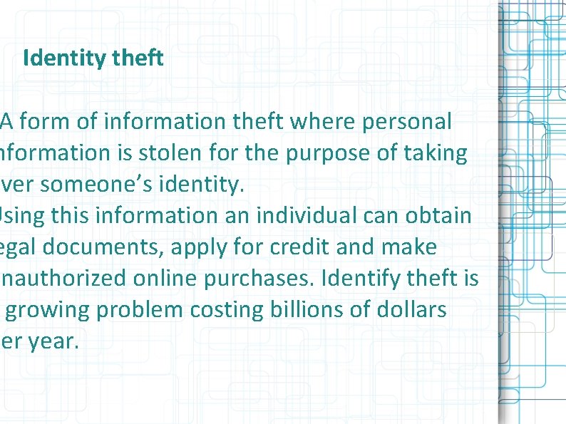 Identity theft A form of information theft where personal nformation is stolen for the