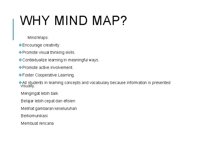 WHY MIND MAP? Mind Maps: v. Encourage creativity. v. Promote visual thinking skills. v.