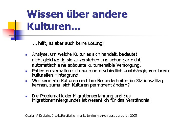 Wissen über andere Kulturen. . . hilft, ist aber auch keine Lösung! n n