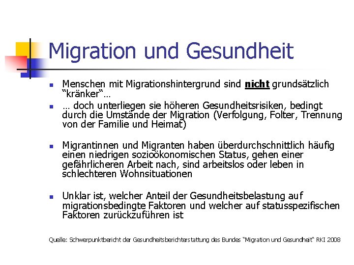 Migration und Gesundheit n n Menschen mit Migrationshintergrund sind nicht grundsätzlich “kränker“… … doch