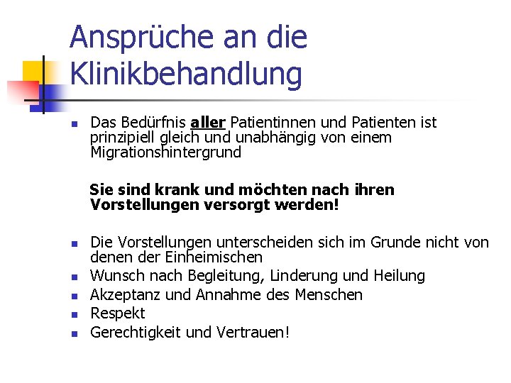 Ansprüche an die Klinikbehandlung n Das Bedürfnis aller Patientinnen und Patienten ist prinzipiell gleich