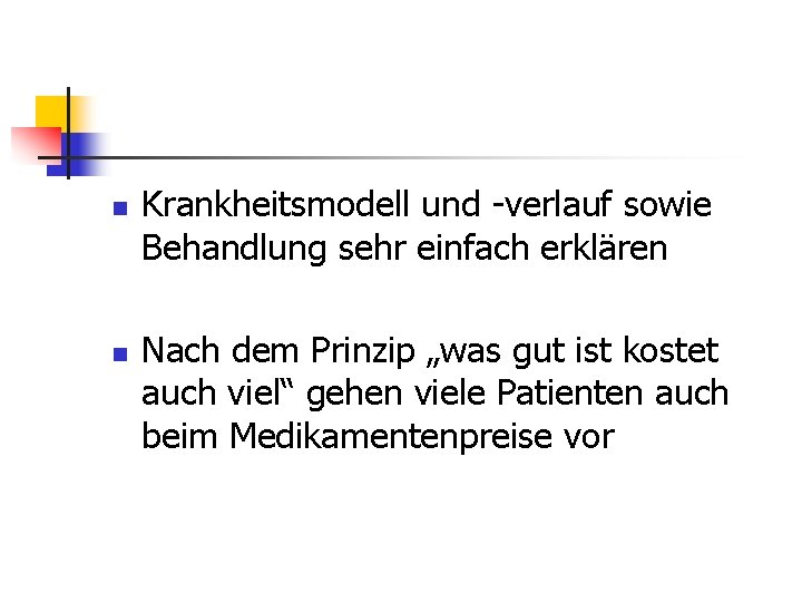 n n Krankheitsmodell und -verlauf sowie Behandlung sehr einfach erklären Nach dem Prinzip „was