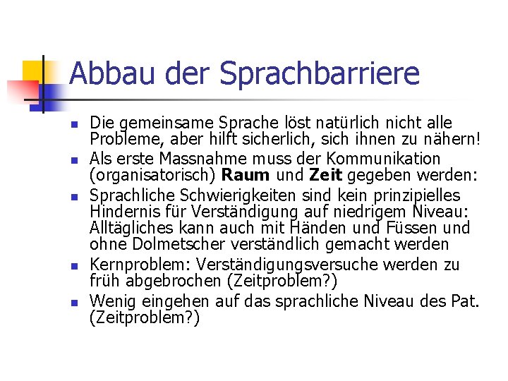 Abbau der Sprachbarriere n n n Die gemeinsame Sprache löst natürlich nicht alle Probleme,