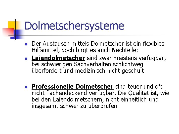 Dolmetschersysteme n n n Der Austausch mittels Dolmetscher ist ein flexibles Hilfsmittel, doch birgt